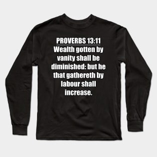 Proverbs 13:11 King James Version Bible Verse Long Sleeve T-Shirt